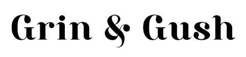 Grin And Gush